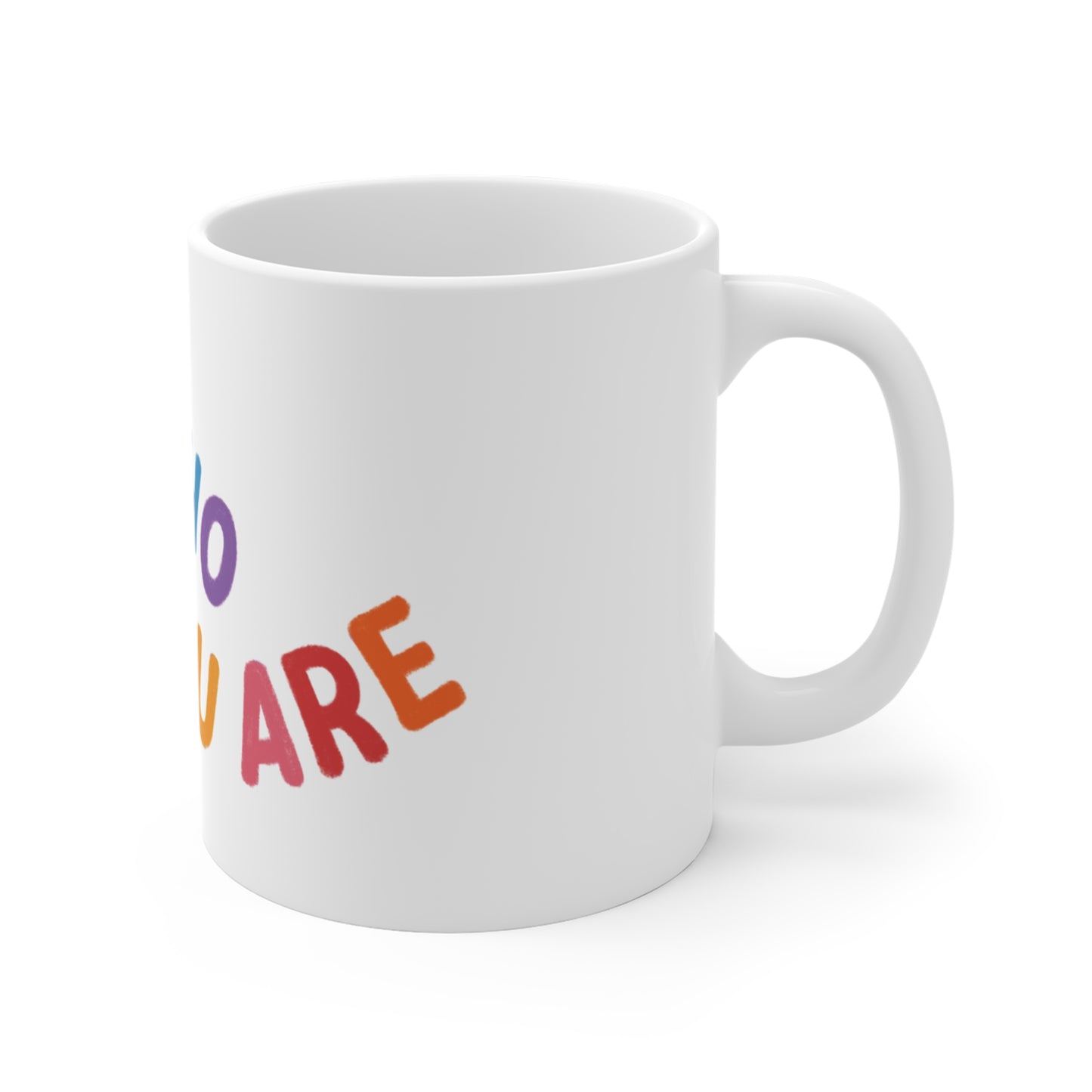 Love Who You Are 11oz Mug