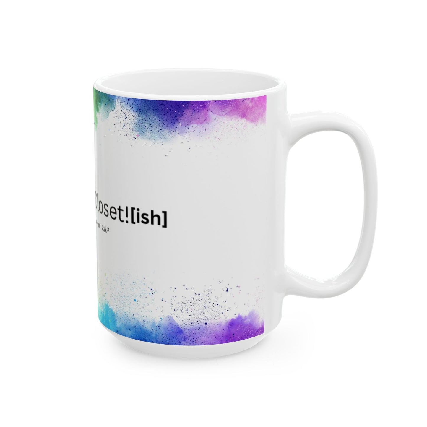 Out of the Closet (ish) Ceramic Mug, (11oz, 15oz)