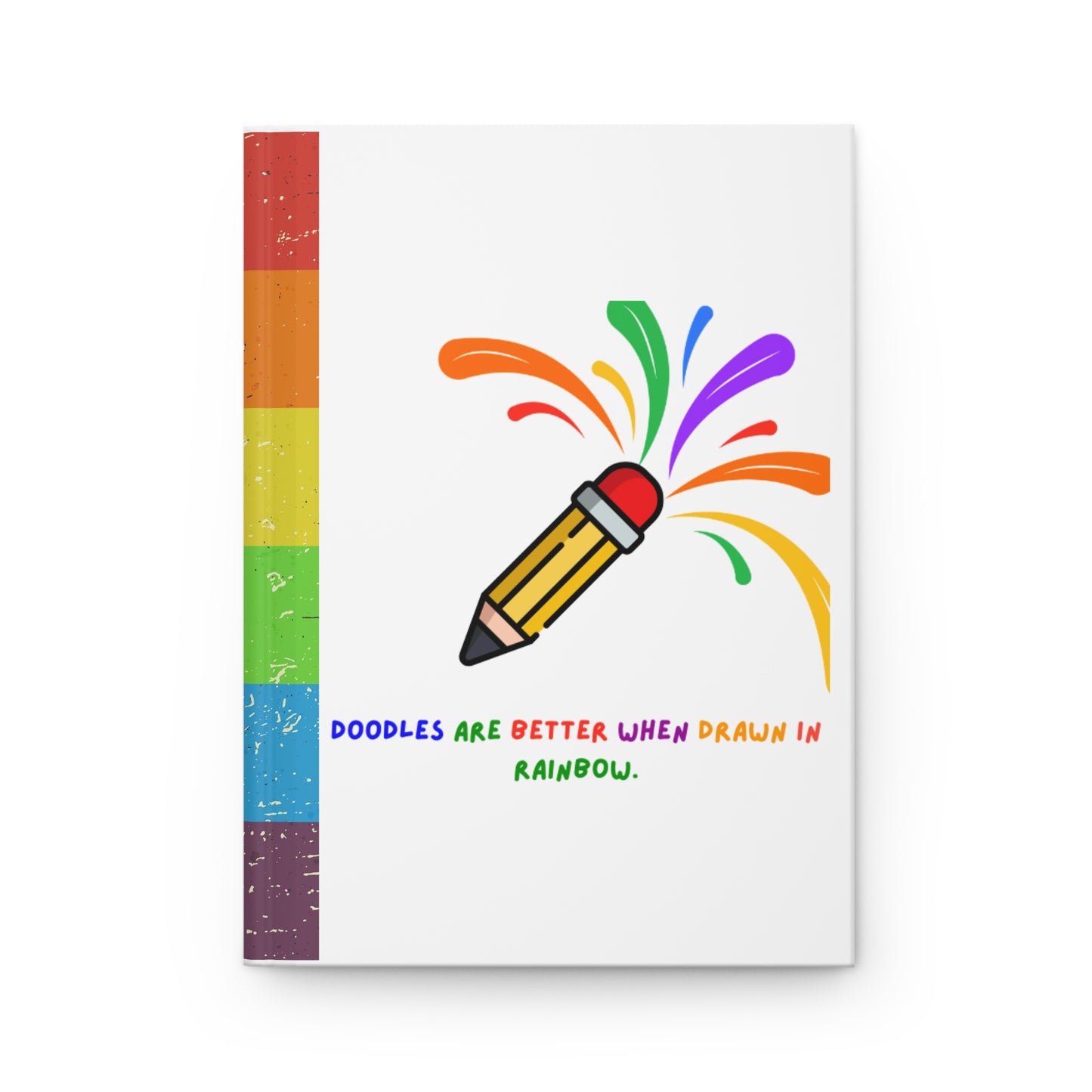 Doodles are Better When Drawn in Rainbow - Hardcover Journal