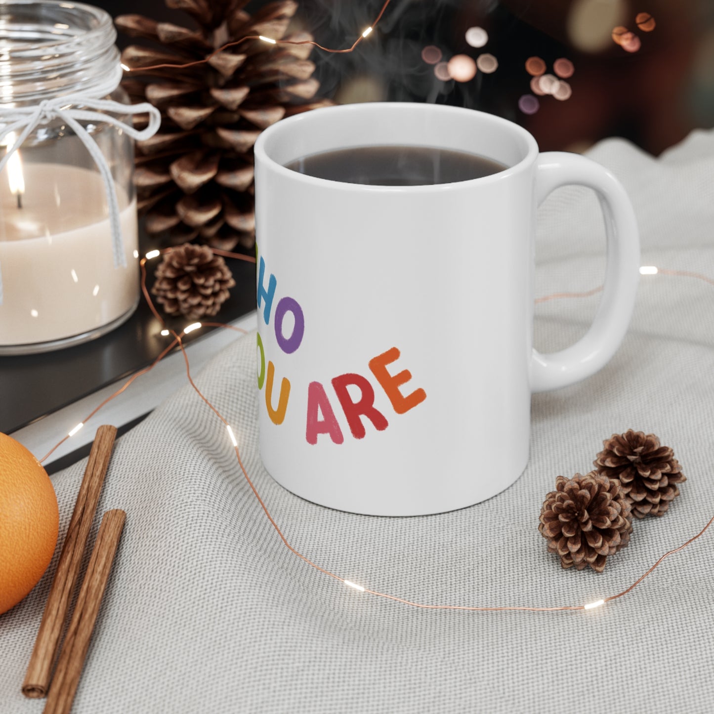 Love Who You Are 11oz Mug