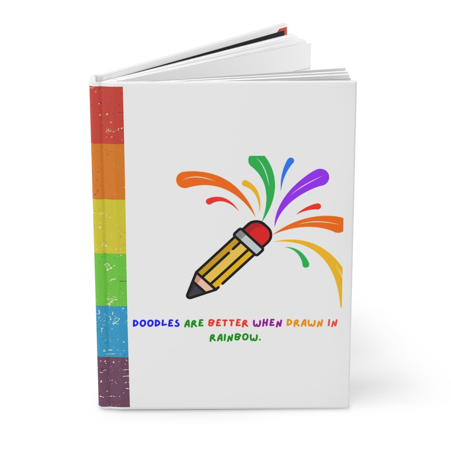 Doodles are Better When Drawn in Rainbow - Hardcover Journal